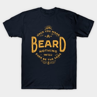 Once You Wear A Beard Nothing Will Ever Be The Same T-Shirt